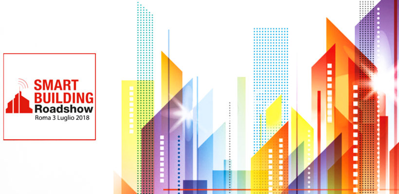 Terza tappa del Roadshow Smart Building 2018 Terza tappa del Roadshow Smart Building 2018